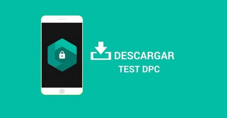 Test DPC Versión 7.0.2 Descargar Android apk (Cuenta de GOOGLE)